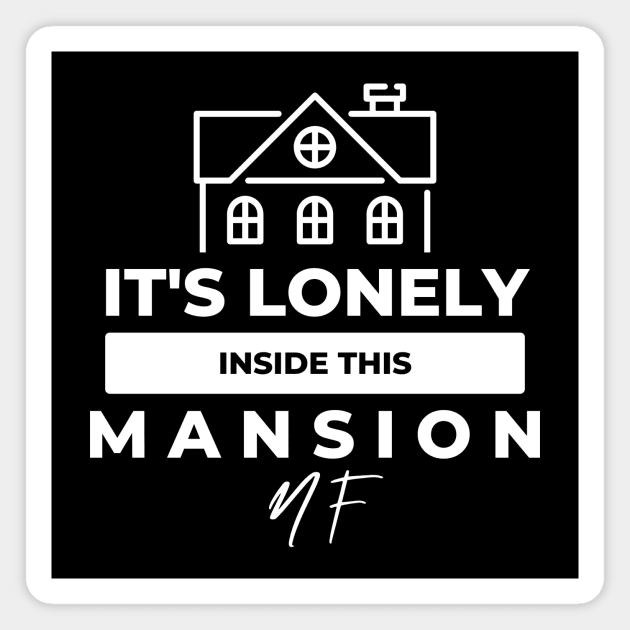 It's lonely inside this mansion Magnet by Lottz_Design 